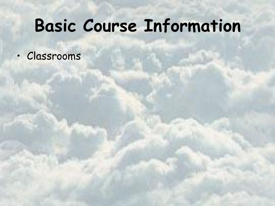 Basic Course Information Classrooms Monday and Wednesday – ECG G214 Friday – MVHAL A121