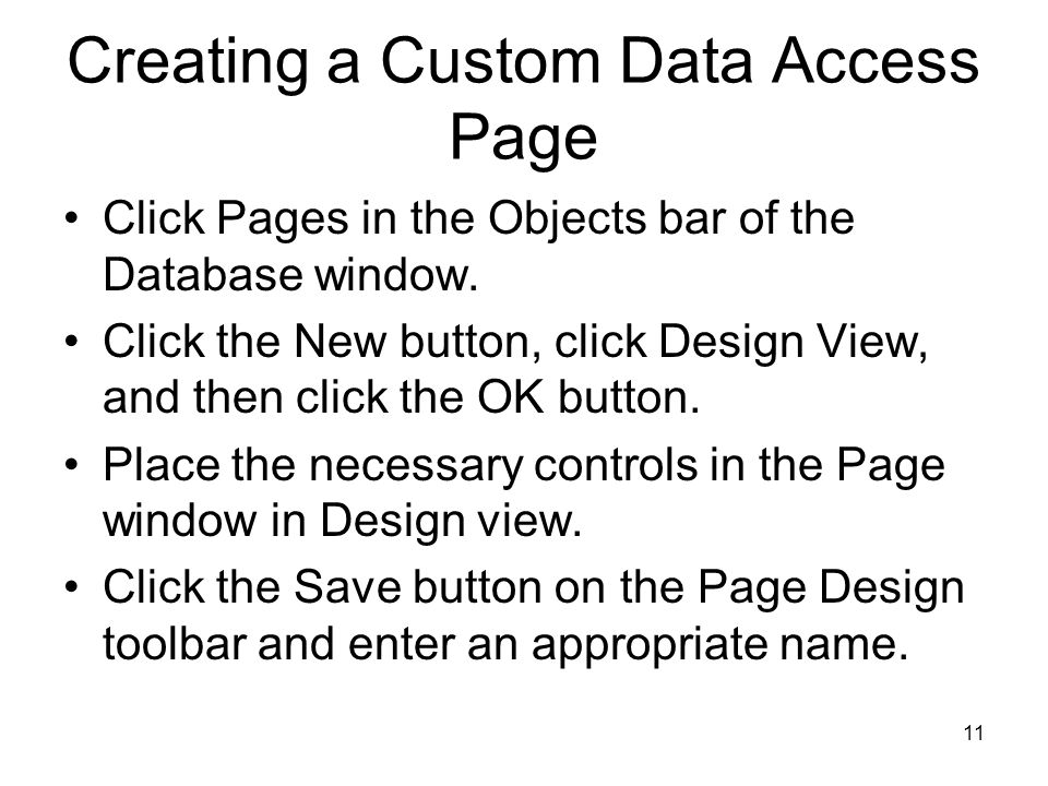 11 Creating a Custom Data Access Page Click Pages in the Objects bar of the Database window.