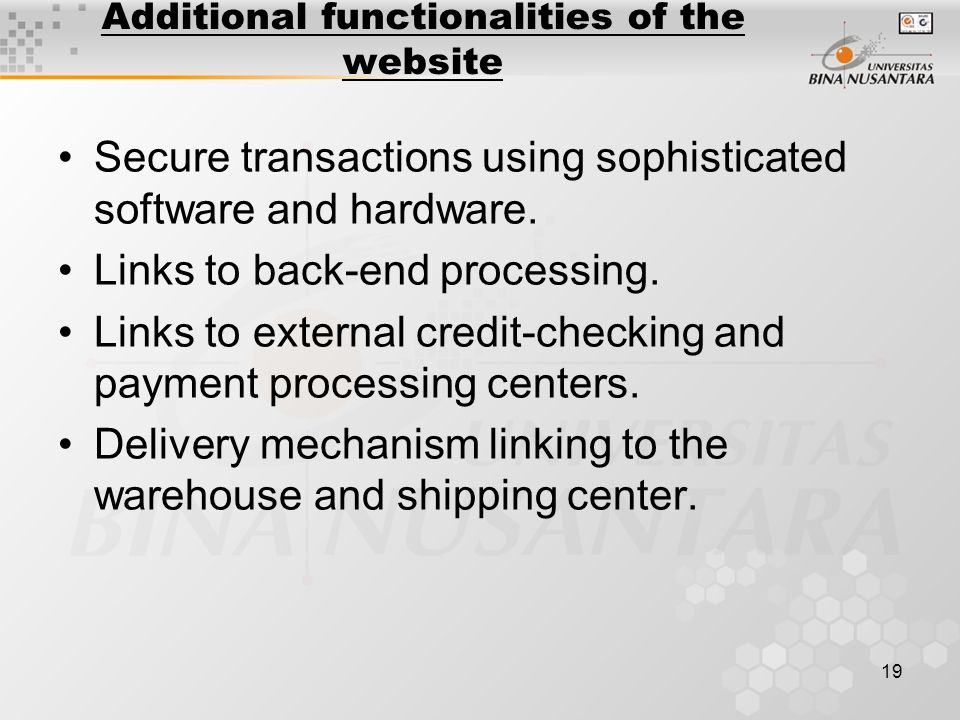 19 Additional functionalities of the website Secure transactions using sophisticated software and hardware.