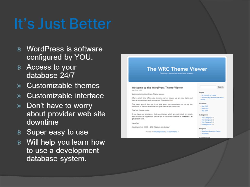 It’s Just Better  WordPress is software configured by YOU.
