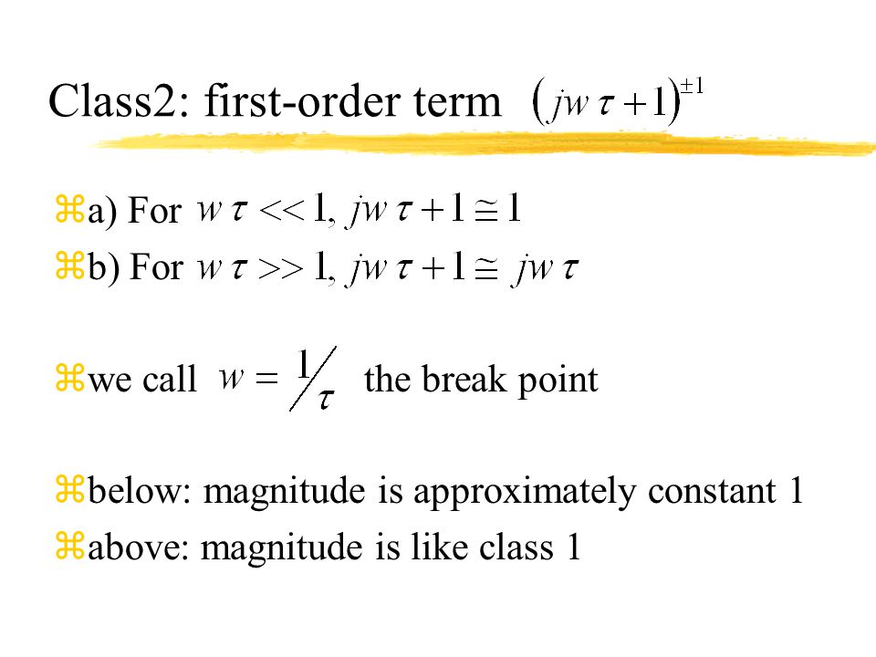Class2: first-order term za) For zb) For zwe call the break point zbelow: magnitude is approximately constant 1 zabove: magnitude is like class 1