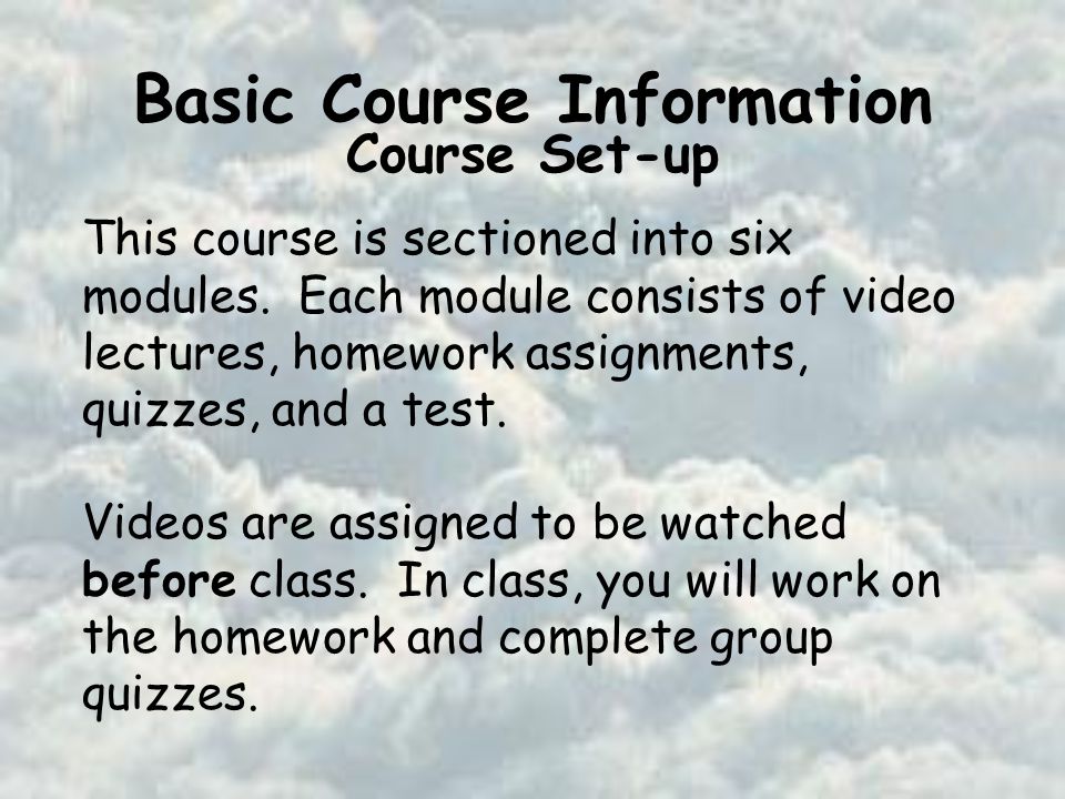 Basic Course Information Course Set-up This course is sectioned into six modules.