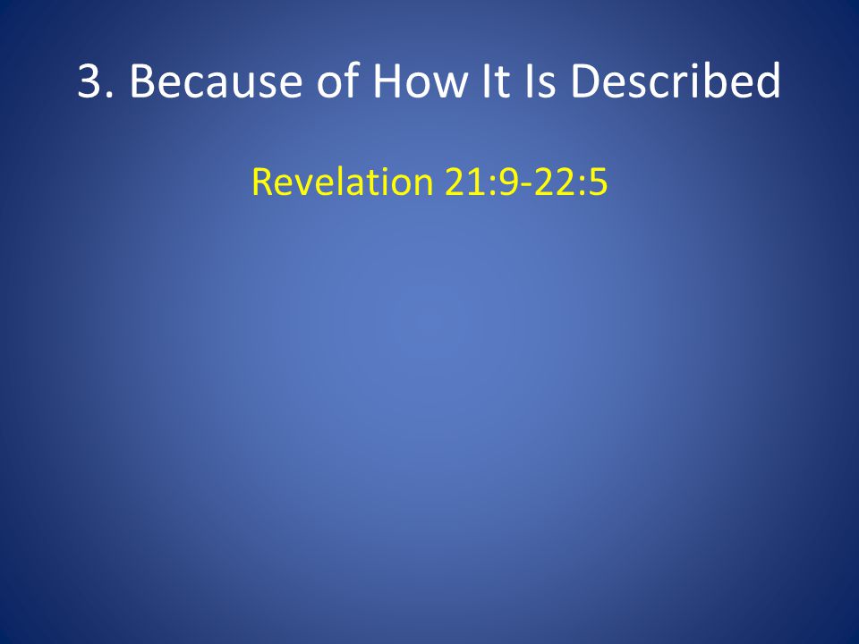 3. Because of How It Is Described Revelation 21:9-22:5