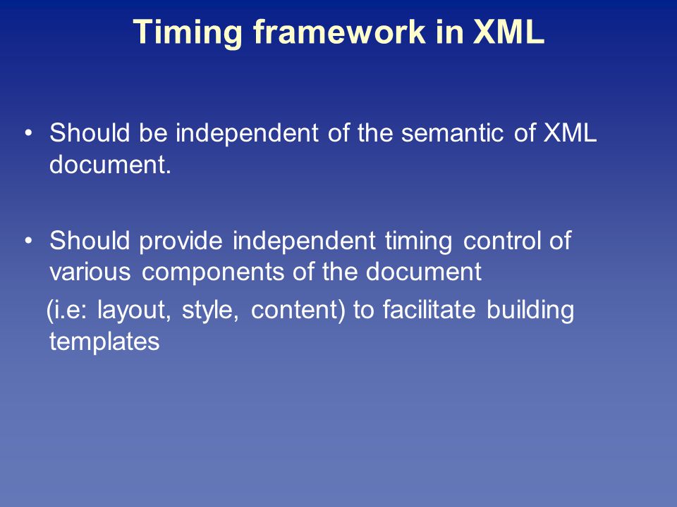 Timing framework in XML Should be independent of the semantic of XML document.