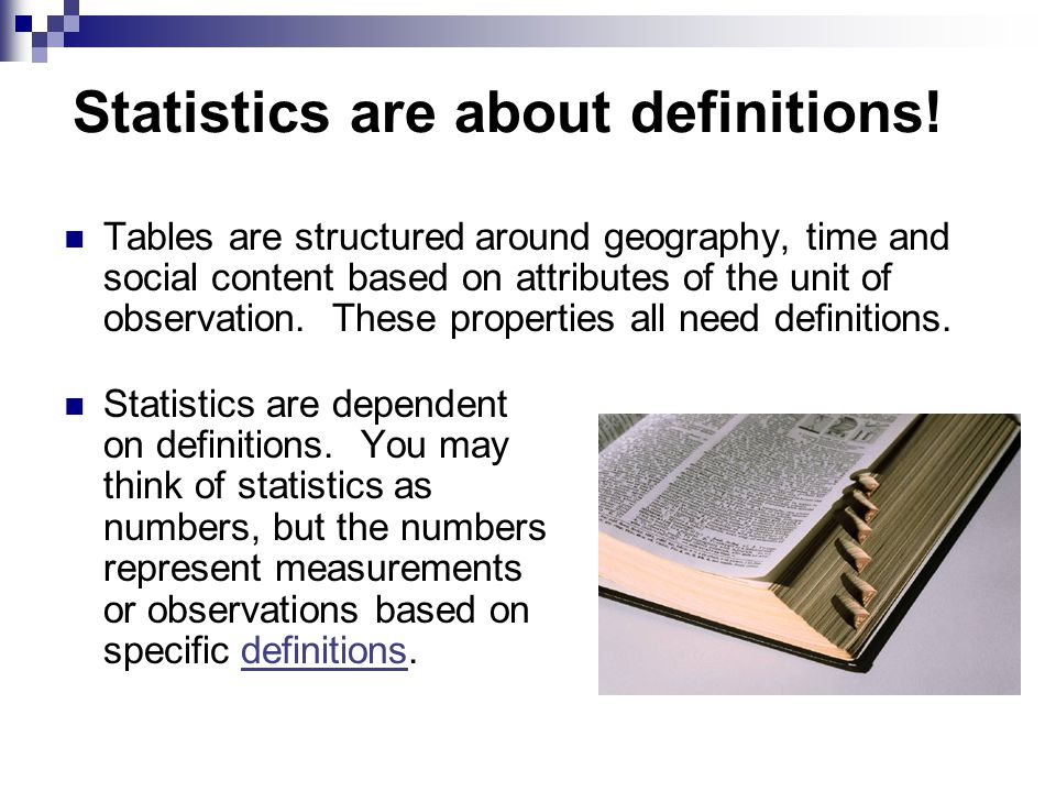 Statistics are about definitions. Statistics are dependent on definitions.