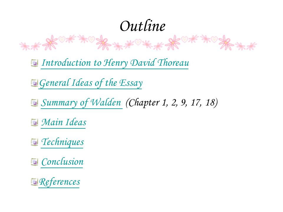 walden essay summary Walden, a self-written journal by henry thoreau, also delves into the concept of getting away from society and living a simplistic life thoreau decides to buy land in the woods two miles away from the nearest village, that emerson himself owns, build a simplistic shack and live there for twenty-six months. walden essay summary Walden, a self-written journal by henry thoreau, also delves into the concept of getting away from society and living a simplistic life thoreau decides to buy land in the woods two miles away from the nearest village, that emerson himself owns, build a simplistic shack and live there for twenty-six months.