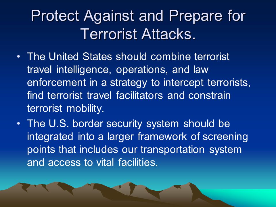 Protect Against and Prepare for Terrorist Attacks.