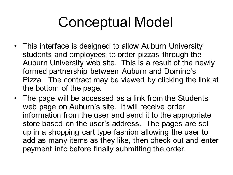 Conceptual Model This interface is designed to allow Auburn University students and employees to order pizzas through the Auburn University web site.