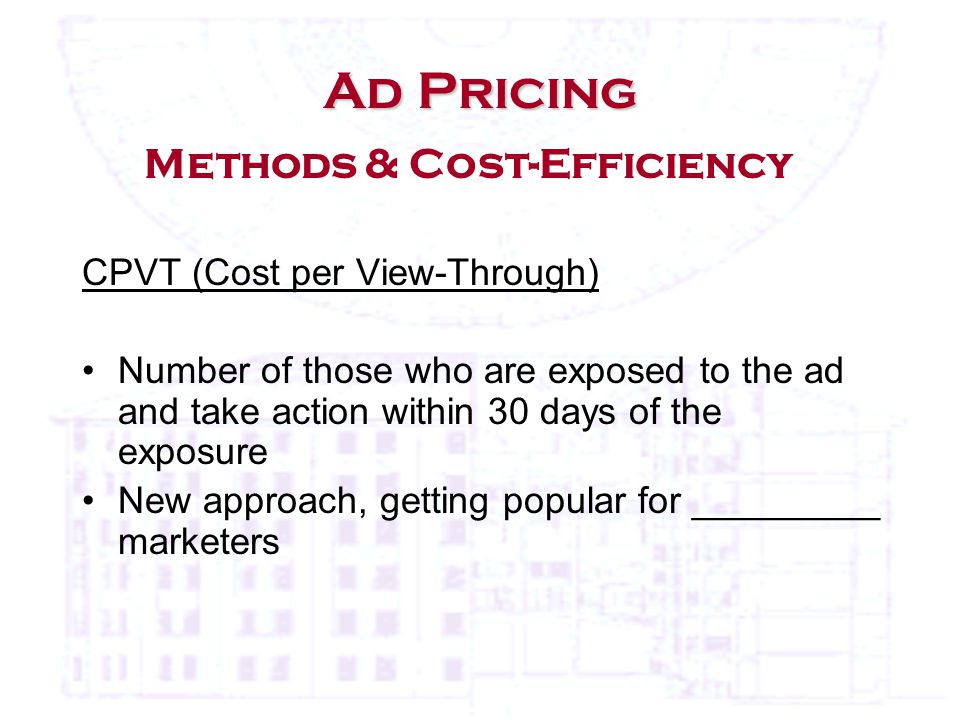 CPVT (Cost per View-Through) Number of those who are exposed to the ad and take action within 30 days of the exposure New approach, getting popular for _________ marketers