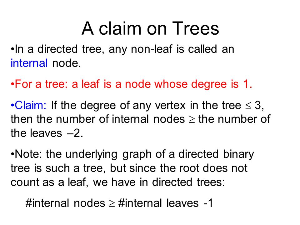 A claim on Trees In a directed tree, any non-leaf is called an internal node.