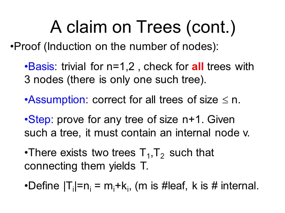 A claim on Trees (cont.) Proof (Induction on the number of nodes): Basis: trivial for n=1,2, check for all trees with 3 nodes (there is only one such tree).