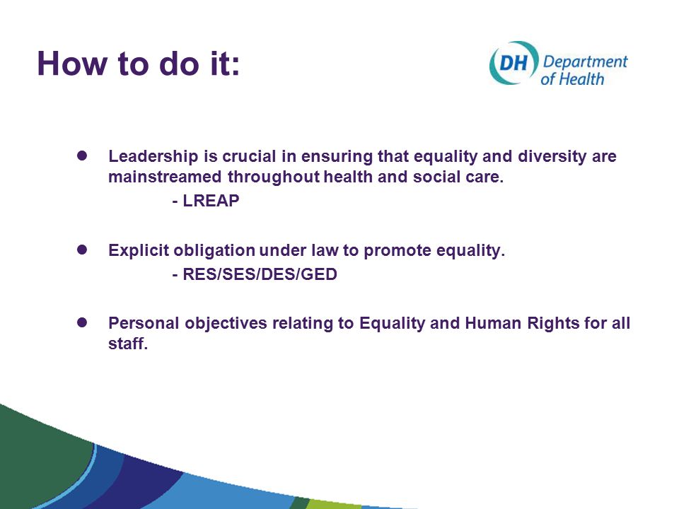 How to do it: Leadership is crucial in ensuring that equality and diversity are mainstreamed throughout health and social care.