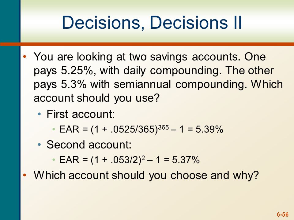 6-56 Decisions, Decisions II You are looking at two savings accounts.