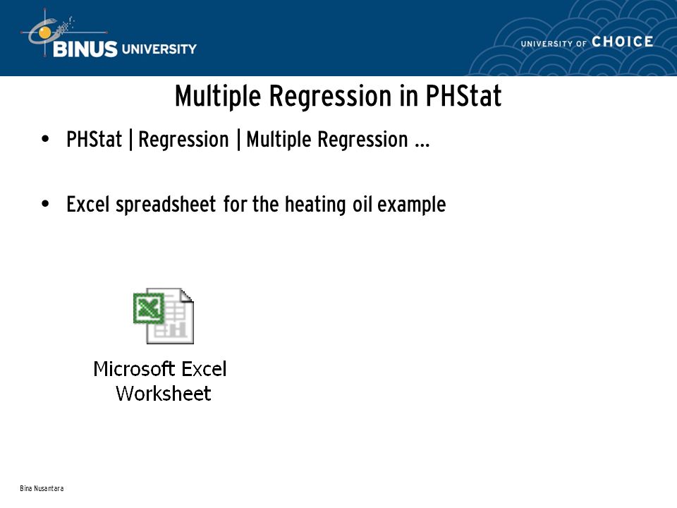 Bina Nusantara Multiple Regression in PHStat PHStat | Regression | Multiple Regression … Excel spreadsheet for the heating oil example