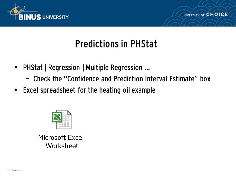 Bina Nusantara Predictions in PHStat PHStat | Regression | Multiple Regression … – Check the Confidence and Prediction Interval Estimate box Excel spreadsheet for the heating oil example