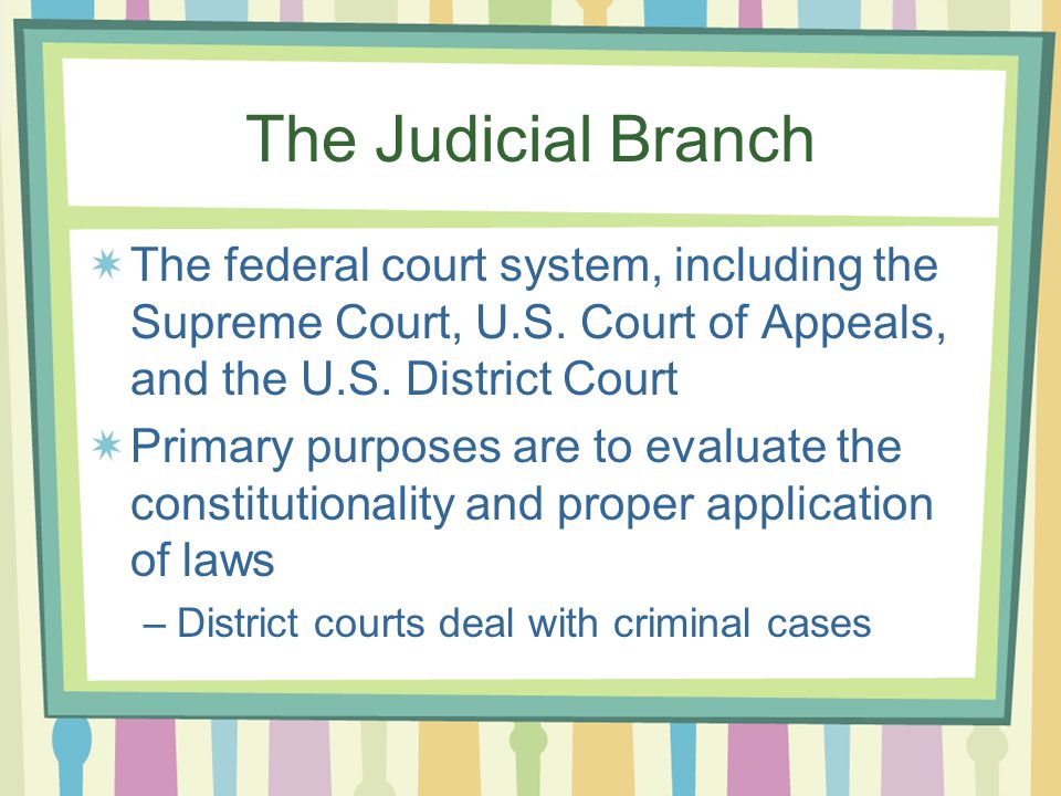 The Judicial Branch The federal court system, including the Supreme Court, U.S.