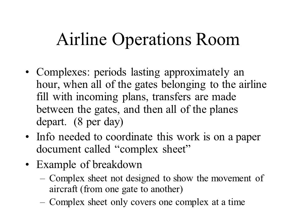 Airline Operations Room Complexes: periods lasting approximately an hour, when all of the gates belonging to the airline fill with incoming plans, transfers are made between the gates, and then all of the planes depart.