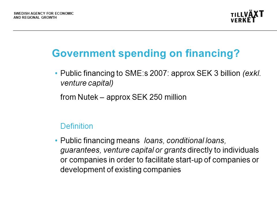 SWEDISH AGENCY FOR ECONOMIC AND REGIONAL GROWTH Government spending on financing.