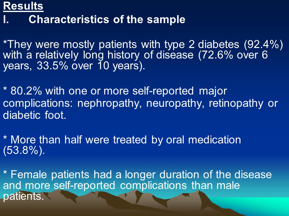 Results I.Characteristics of the sample *They were mostly patients with type 2 diabetes (92.4%) with a relatively long history of disease (72.6% over 6 years, 33.5% over 10 years).