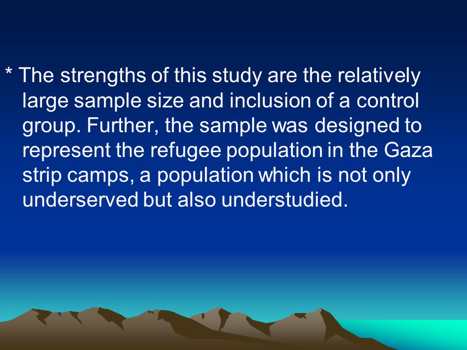 * The strengths of this study are the relatively large sample size and inclusion of a control group.