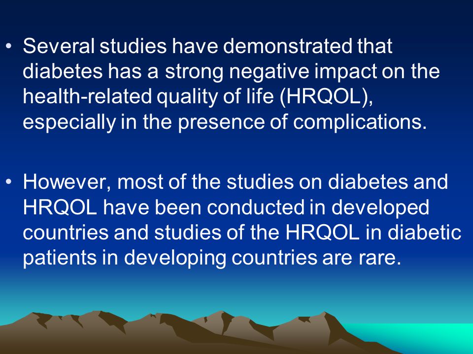 Several studies have demonstrated that diabetes has a strong negative impact on the health-related quality of life (HRQOL), especially in the presence of complications.