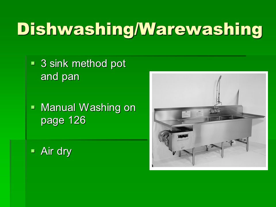Dishwashing/Warewashing  3 sink method pot and pan  Manual Washing on page 126  Air dry