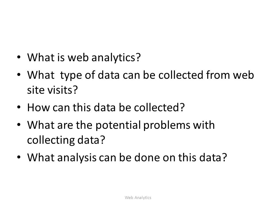 What is web analytics. What type of data can be collected from web site visits.