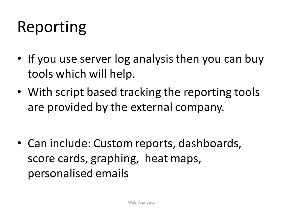 Reporting If you use server log analysis then you can buy tools which will help.