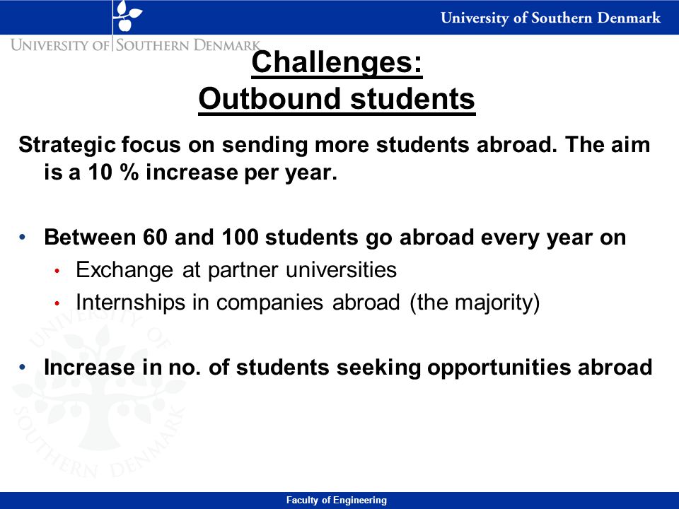 Challenges: Outbound students Strategic focus on sending more students abroad.
