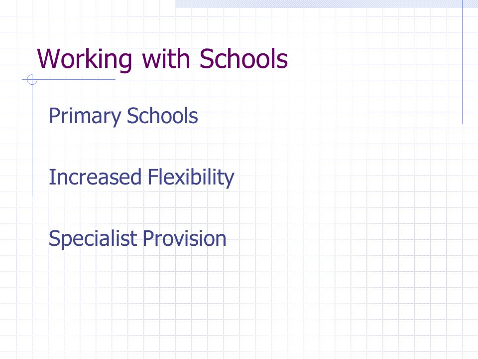 Working with Schools Primary Schools Increased Flexibility Specialist Provision