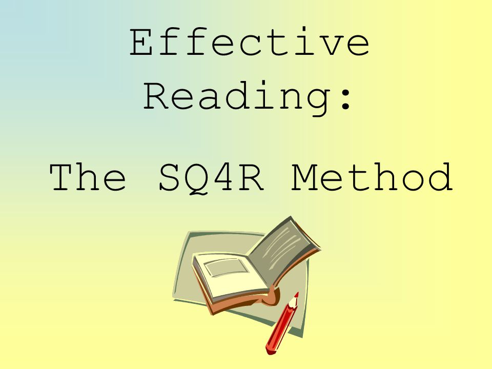 Effective Reading: The SQ4R Method