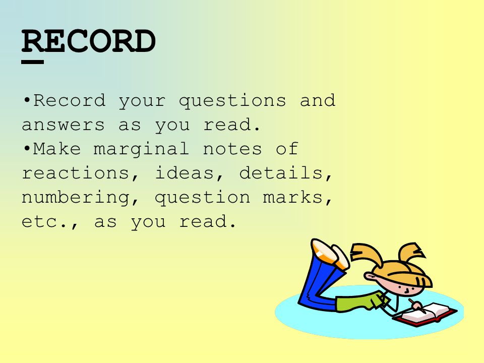RECORD Record your questions and answers as you read.