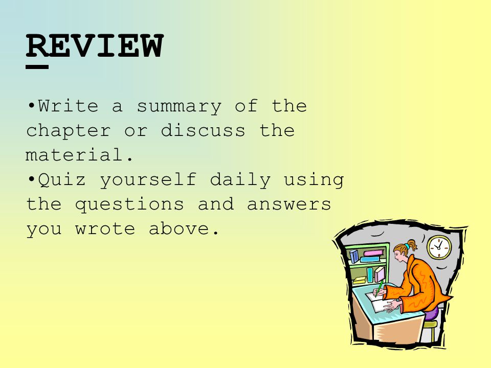 REVIEW Write a summary of the chapter or discuss the material.
