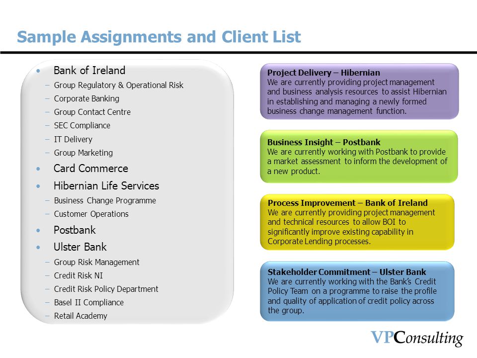 Sample Assignments and Client List Stakeholder Commitment – Ulster Bank We are currently working with the Bank’s Credit Policy Team on a programme to raise the profile and quality of application of credit policy across the group.
