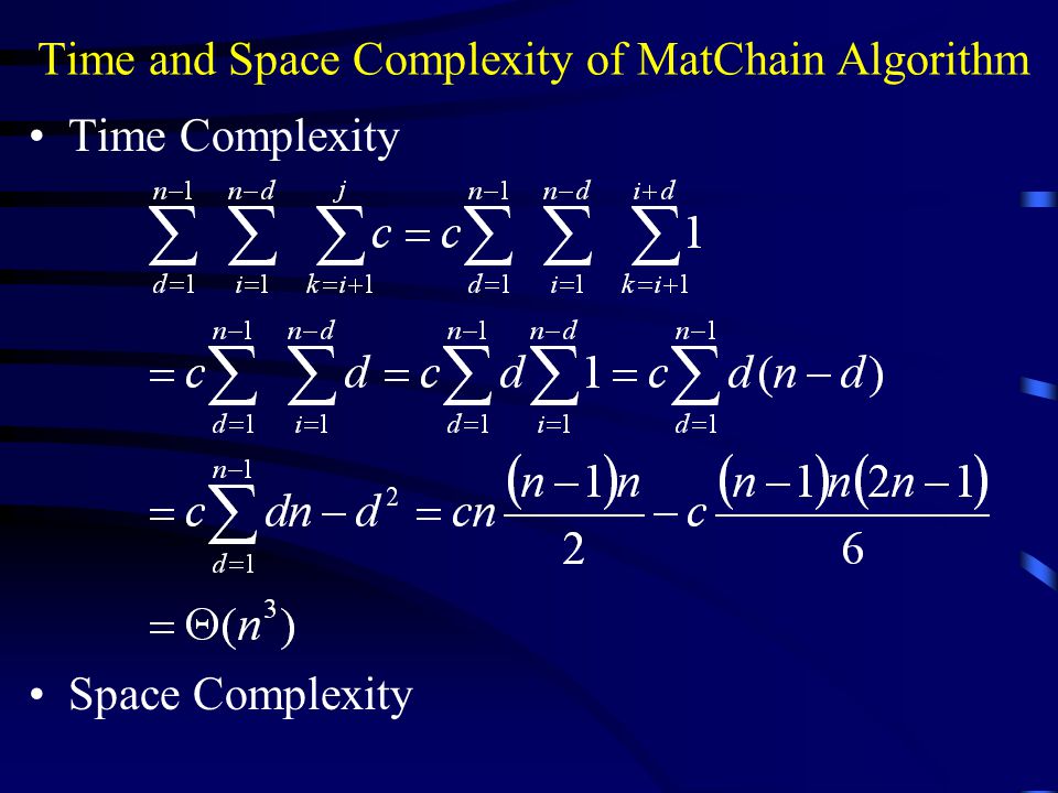 Time and Space Complexity of MatChain Algorithm Time Complexity Space Complexity