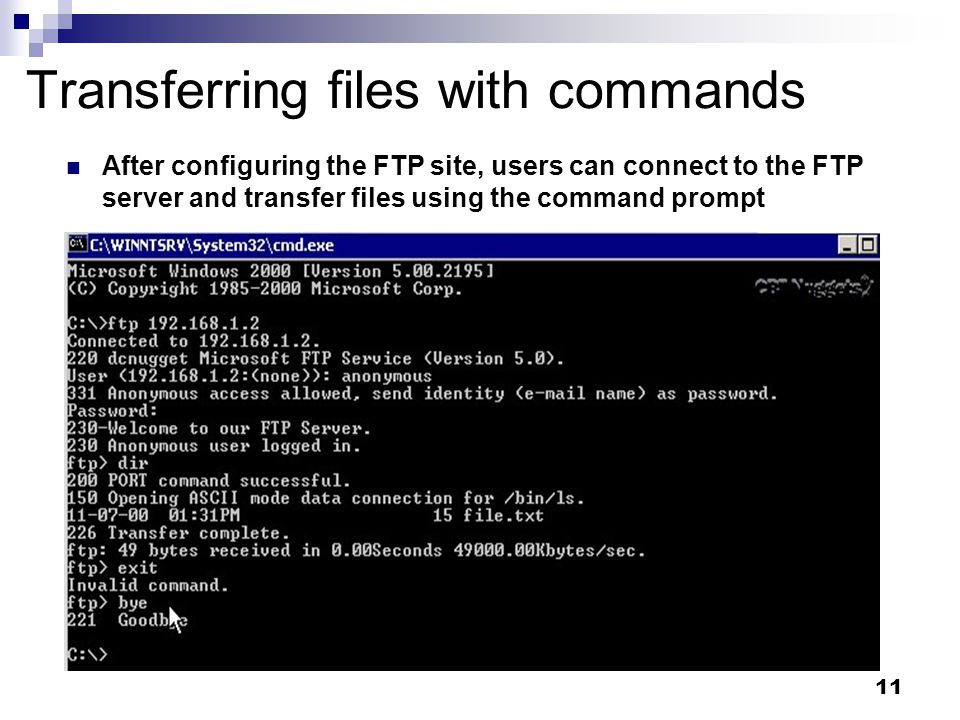 11 Transferring files with commands After configuring the FTP site, users can connect to the FTP server and transfer files using the command prompt