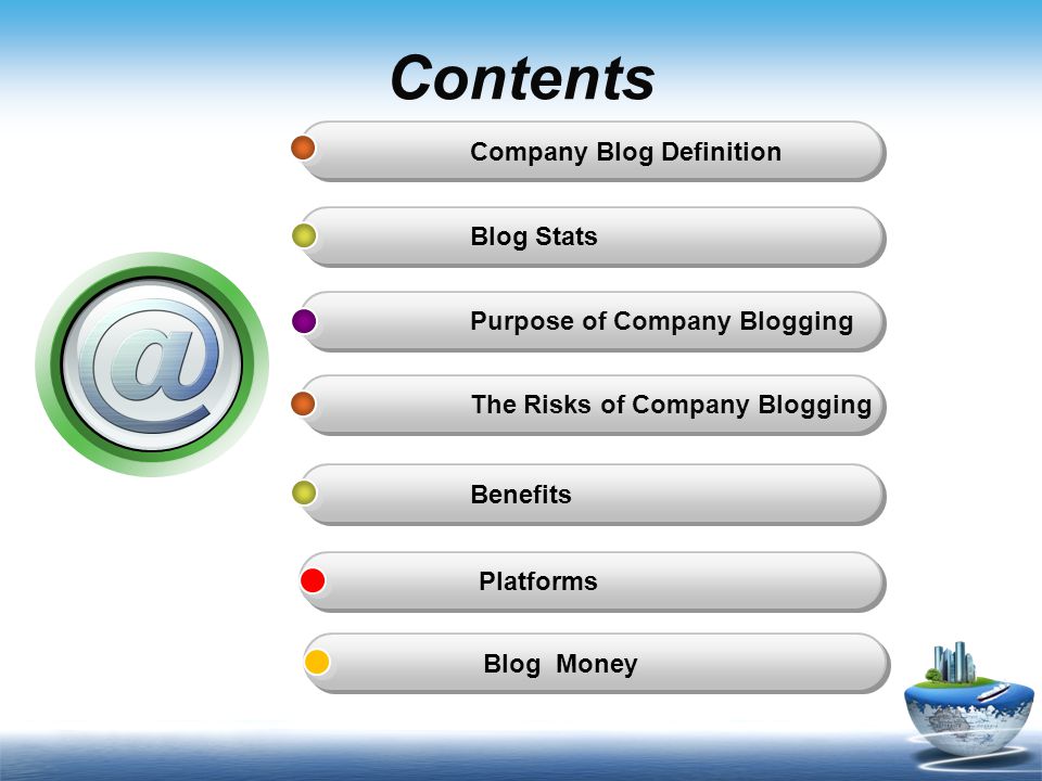 Contents Company Blog Definition Blog Stats Purpose of Company Blogging The Risks of Company Blogging Benefits Platforms Blog Money