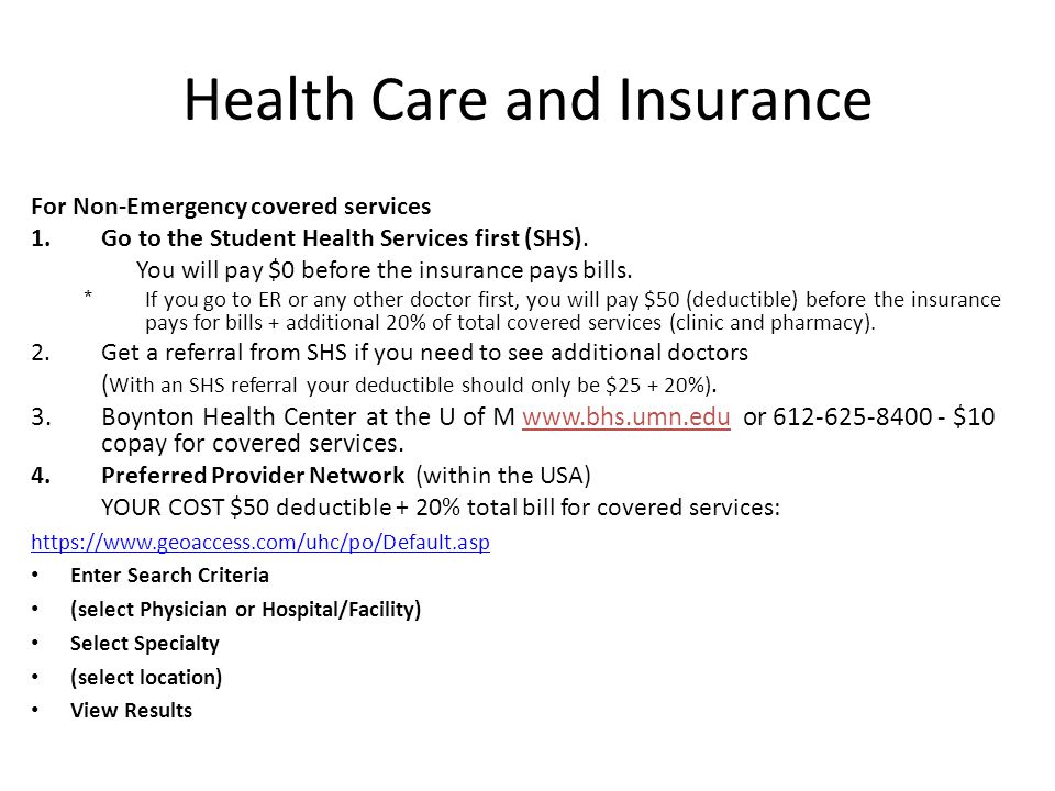 Health Care and Insurance For Non-Emergency covered services 1.Go to the Student Health Services first (SHS).