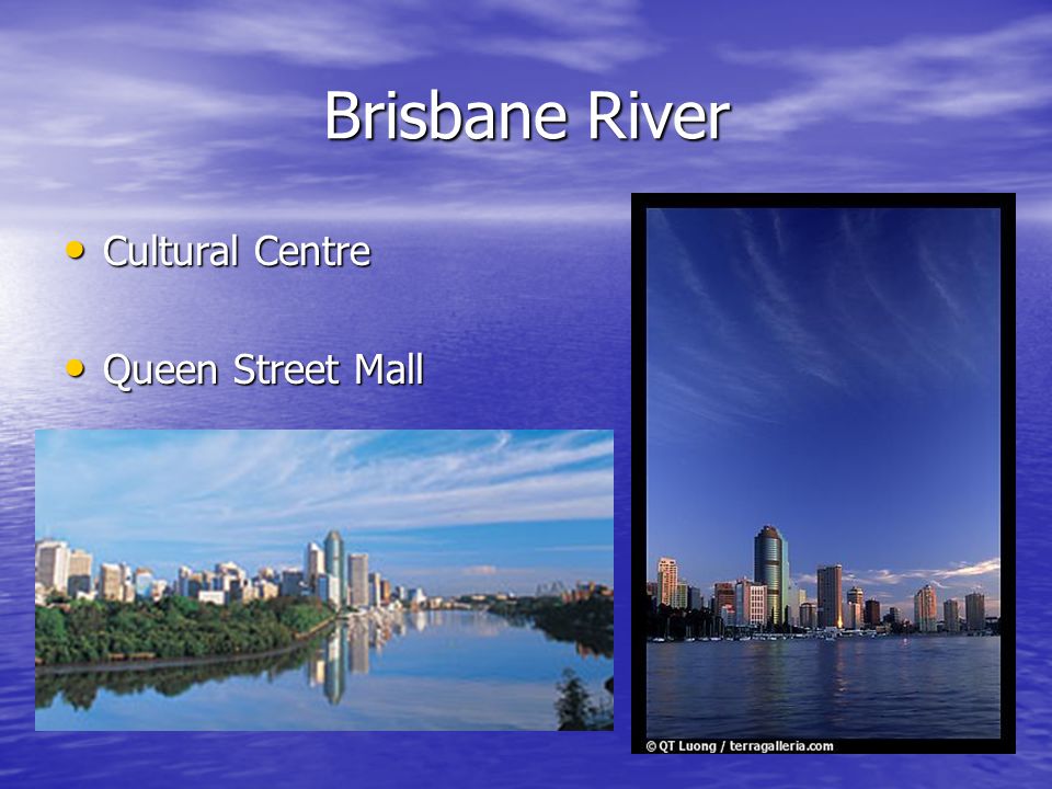 Brisbane River Cultural Centre Cultural Centre Queen Street Mall Queen Street Mall