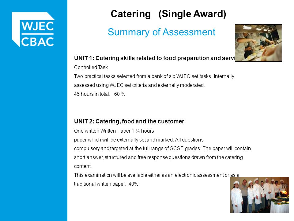 UNIT 1: Catering skills related to food preparation and service Controlled Task Two practical tasks selected from a bank of six WJEC set tasks.