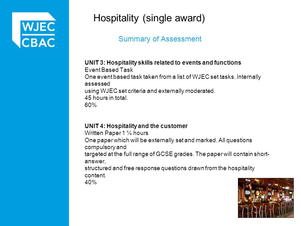 UNIT 3: Hospitality skills related to events and functions Event Based Task One event based task taken from a list of WJEC set tasks.