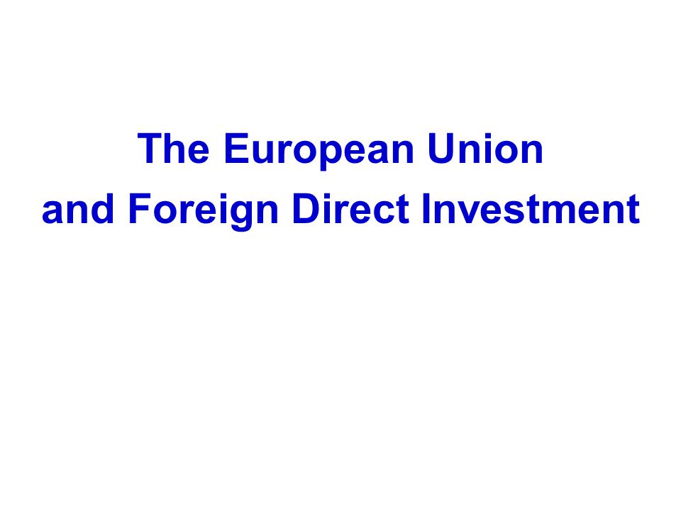 The European Union and Foreign Direct Investment