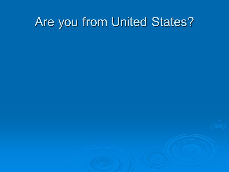 Are you from United States