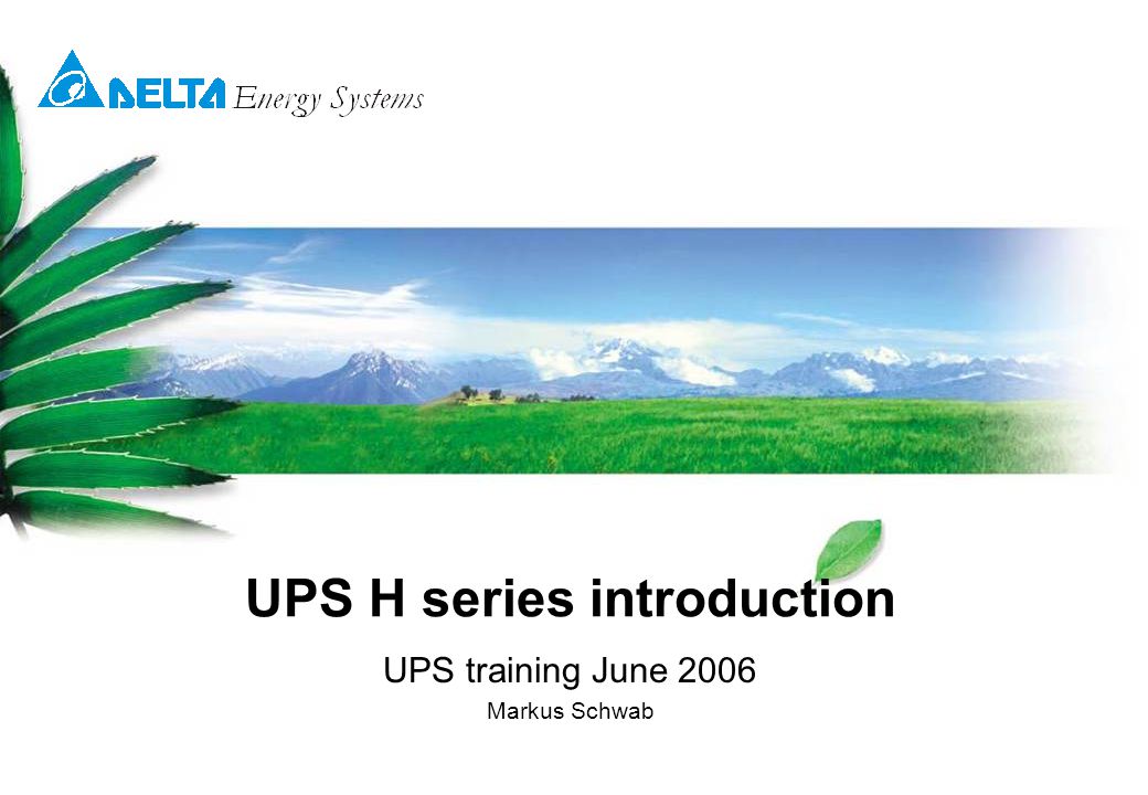 UPS H series introduction UPS training June 2006 Markus Schwab