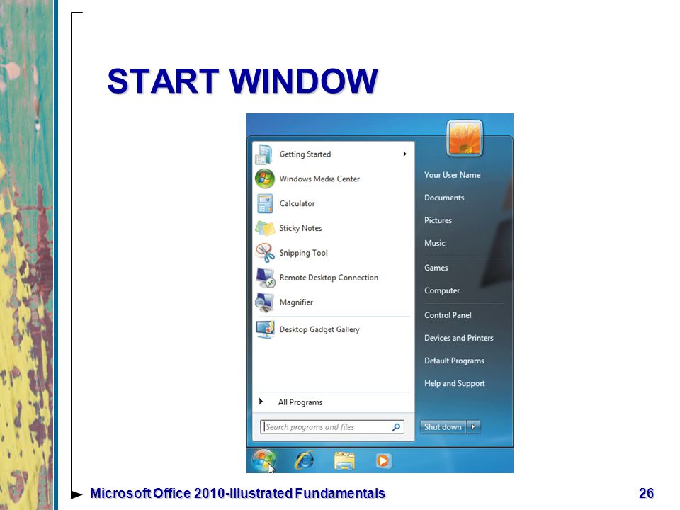 START WINDOW 26Microsoft Office 2010-Illustrated Fundamentals