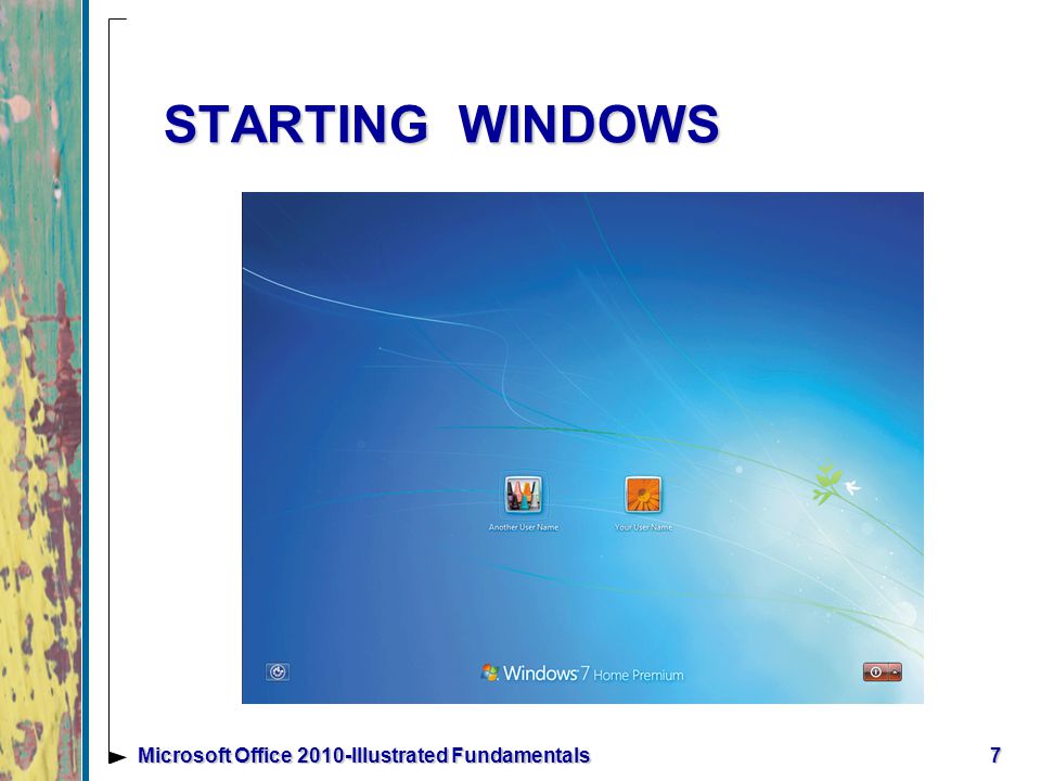 STARTING WINDOWS 7Microsoft Office 2010-Illustrated Fundamentals