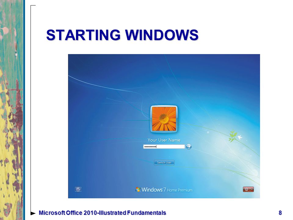 STARTING WINDOWS 8Microsoft Office 2010-Illustrated Fundamentals