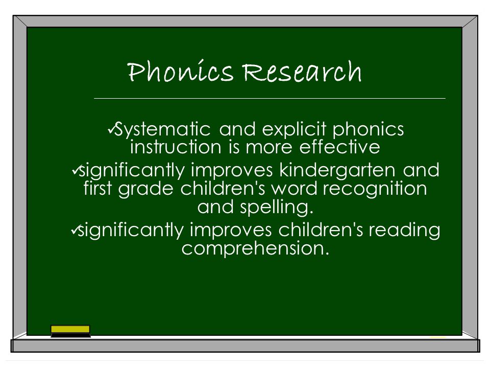 Phonics Research Systematic and explicit phonics instruction is more effective significantly improves kindergarten and first grade children s word recognition and spelling.