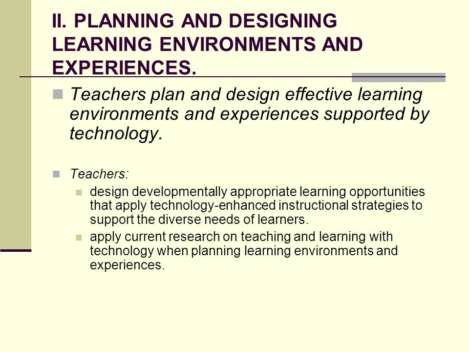 II. PLANNING AND DESIGNING LEARNING ENVIRONMENTS AND EXPERIENCES.