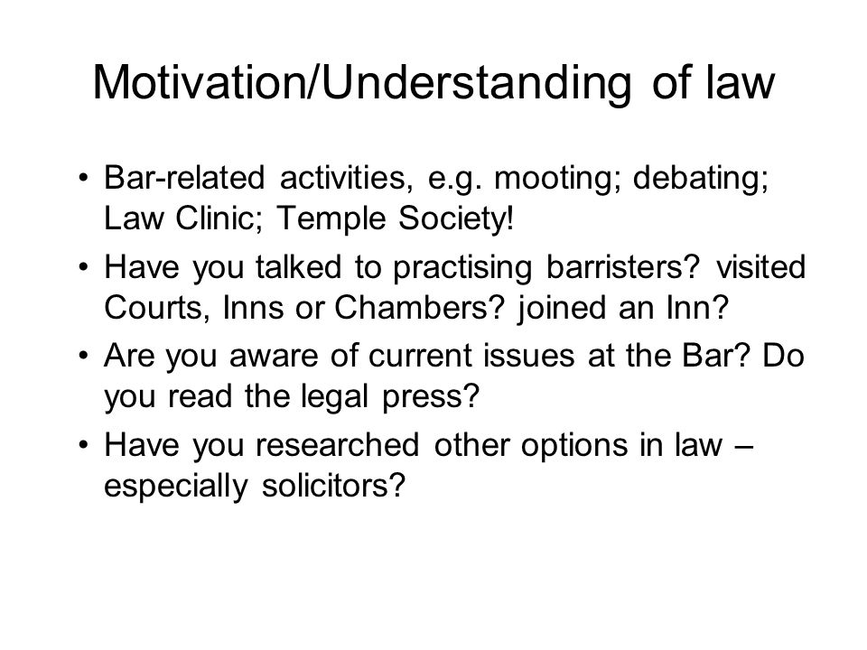 Motivation/Understanding of law Bar-related activities, e.g.
